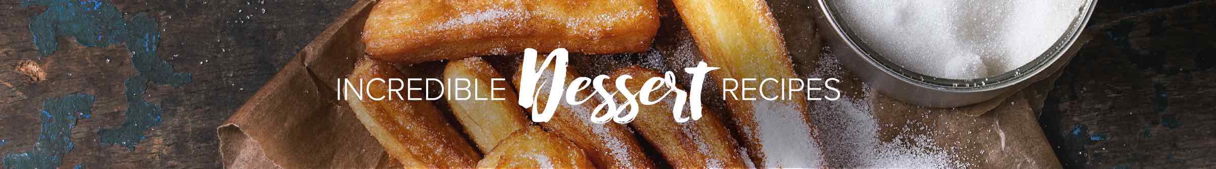 Incredible dessert recipes