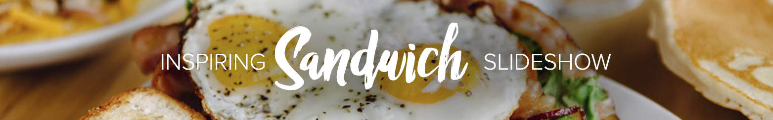 Inspiring Sandwich Slideshow