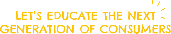 Let's educate the next generation of consumers